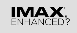 IMAX Enhanced